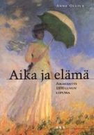 Aika ja elämä: Aikakäsitys 1800-luvun lopussa (Suomalaisen Kirjallisuuden Seuran toimituksia)