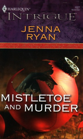 Mistletoe And Murder (Harlequin Intrigue #1027)