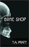 Bone Shop by Tim Pratt
