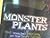 Monster Plants: Meat Eaters, Real Stinkers, and Other Leafy Oddities