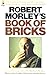 Robert Morley's Book of bricks