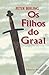 Os filhos do Graal by Peter Berling