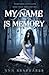 My Name Is Memory