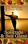 Solitude & Sea Glass by T.D. McKinney