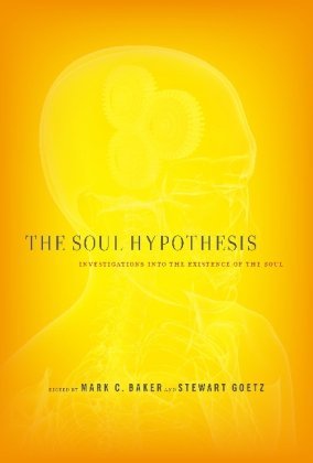 The Soul Hypothesis: Investigations into the Existence of the Soul