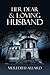 Her Dear and Loving Husband...