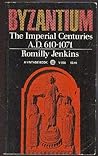 Byzantium: The Imperial Centuries AD 610-1071 