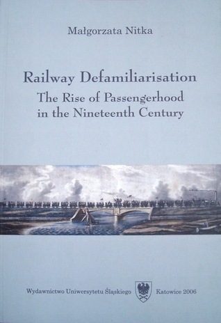 Railway Defamiliarisation: The Rise of Passengerhood in the Nineteenth Century