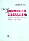 From Communism to Liberalism: Essays on the Individual and Civil Society From Communism to Liberalism: Essays on the Individual and Civil Society