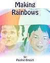 Making Rainbows by Pauline Brasch