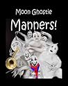 Moon Ghostie Manners by Pauline Brasch Moon Ghostie Manners by Pauline Brasch
