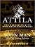 Attila the Hun: A Barbarian...
