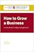 How to Grow a Business - Lessons from Leading Entrepreneurs