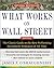 What Works on Wall Street, Fourth Edition: The Classic Guide to the Best-Performing Investment Strategies of All Time