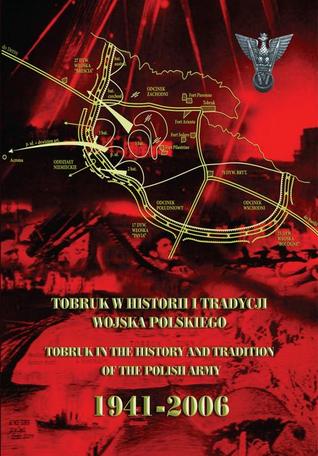 Tobruk in the History and Tradition of the Polish Army: 1941-2006 (Paperback)