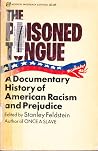 The Poisoned Tongue: A Documentary History of American Racism and Prejudice The Poisoned Tongue: A Documentary History of American Racism and Prejudice