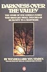 Darkness over the Valley: The Story of One German Family Who Brought Small Touches of Humanity to a Nightmare