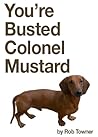 You're Busted Colonel Mustard You're Busted Colonel Mustard