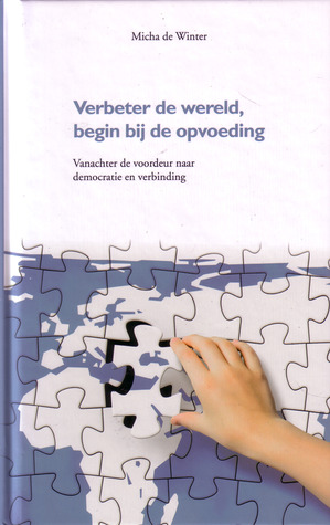Verbeter de Wereld, begin bij de Opvoeding (Hardcover)