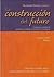 La construcción del futuro: Concepto y modelo de prospectiva estratéfica, territorial y tecnológica