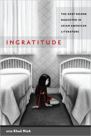 Ingratitude: The Debt-Bound Daughter in Asian American Literature (Unknown Binding)
