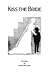 Kiss the bride: A madcap comedy in two acts