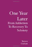 One Year Later: From Addiction To Recovery To Sobriety