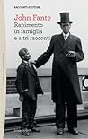 Rapimento in famiglia e altri racconti by John Fante