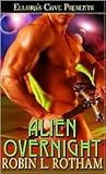 Alien Overnight by Robin L. Rotham Alien Overnight by Robin L. Rotham