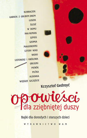 OPOWIEŚCI DLA ZZIĘBNIĘTEJ DUSZY. Bajki dla dorosłych i starszych dzieci