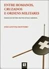 Entre romanos, cruzados e ordens militares Entre romanos, cruzados e ordens militares