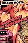 Bandidos E Mocinhas by Nelson Motta