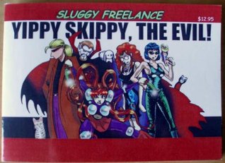Yippy Skippy, the Evil! (Sluggy Freelance: Book 5)