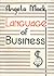 The Language of Business by Angela Mack