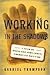 Working in the Shadows: A Year of Doing the Jobs (Most) Americans Won't Do