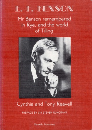 E.F. Benson: Mr. Benson remembered in Rye, and the world of Tilling (Hardcover)
