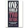 One World, Two Mi...