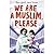 We Are a Muslim, Please
