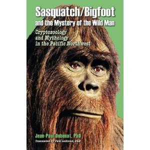 Sasquatch/Bigfoot and the Mystery of the Wild Man: Cryptozoology and Mythology in the Pacific Northwest (Paperback)