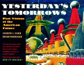 Yesterday's Tomorrows: Past Visions of the American Future (Paperback)