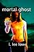Mortal Ghost