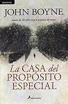 La casa del propósito especial by John Boyne