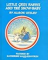 Little Grey Rabbit and the Snow Baby by Katherine Wigglesworth