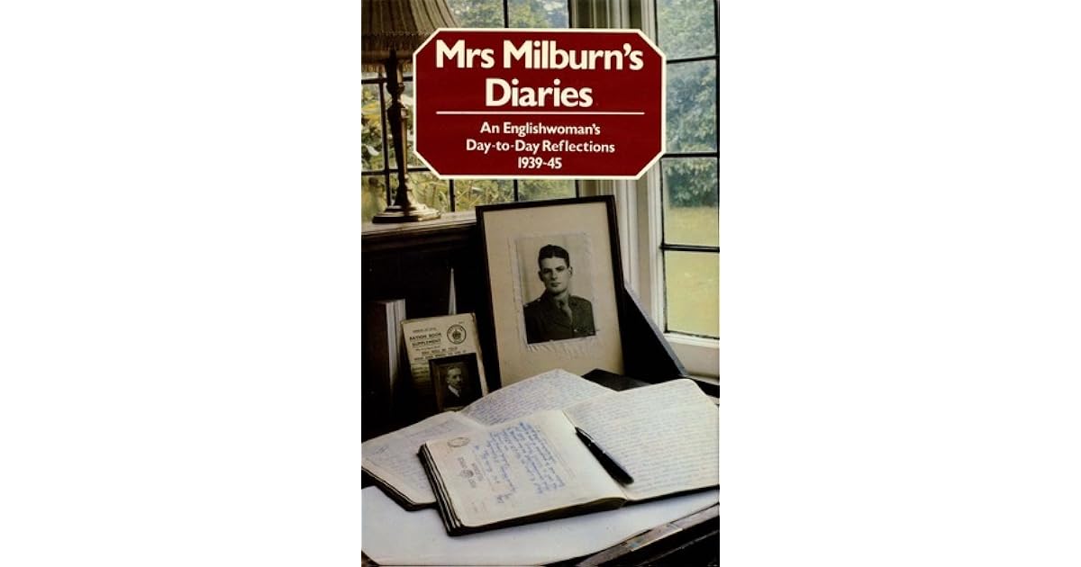 Mrs Milburn S Diaries An Englishwoman S Day To Day Reflections 1939 45 By Clara Emily Milburn