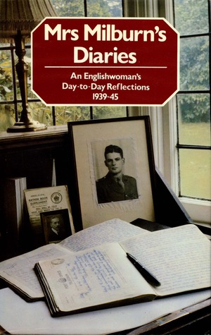 Mrs. Milburn's diaries: An Englishwoman's day-to-day reflections, 1939-45 (Hardcover)