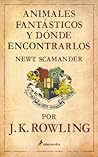 Animales fantásticos y dónde encontrarlos by Newt Scamander