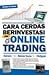 Cara Cerdas Berinvestasi via Online Trading
