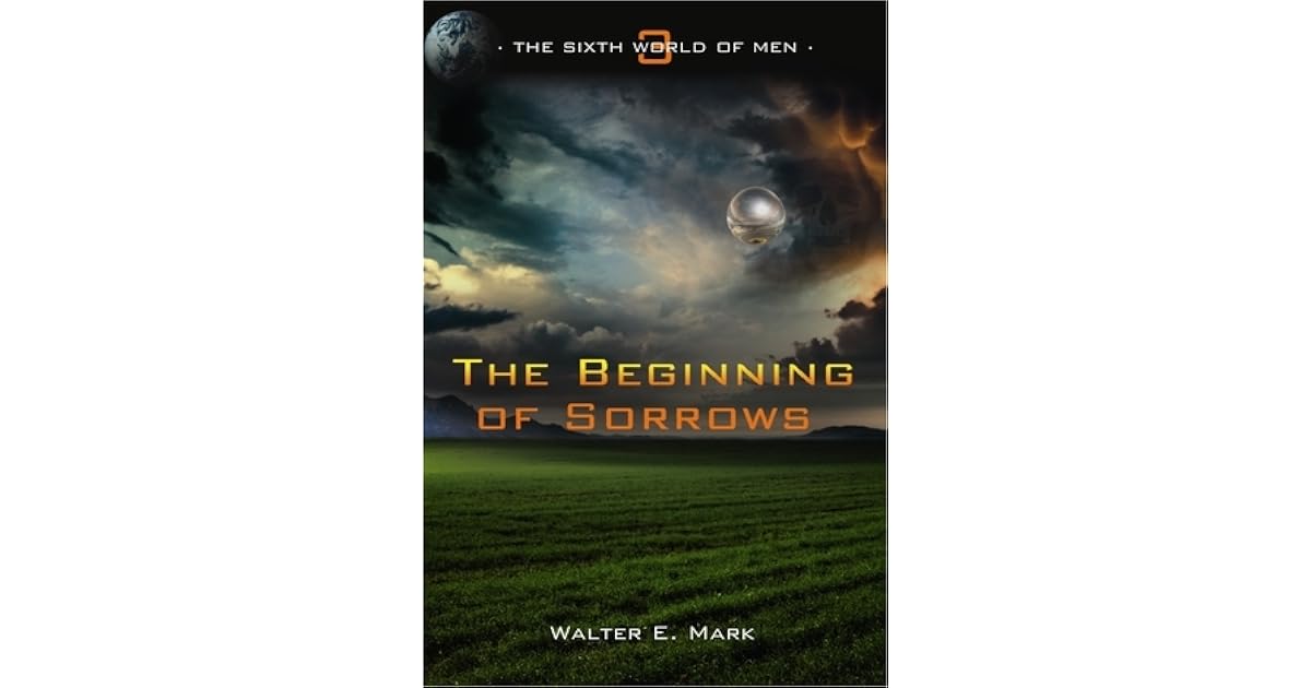 The Beginning Of Sorrows By Walter E Mark the-beginning-of-sorrows-by-walter-e-mark