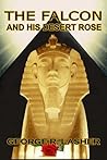 The Falcon and His Desert Rose by George R. Lasher