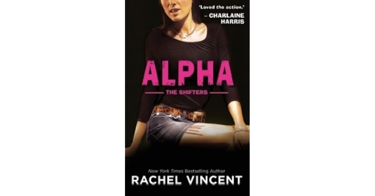 Alpha (Shifters, 6) by Rachel Vincent